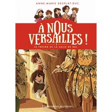 A nous Versailles ! T.02 : Le trésor de la salle de bal : 6-8
