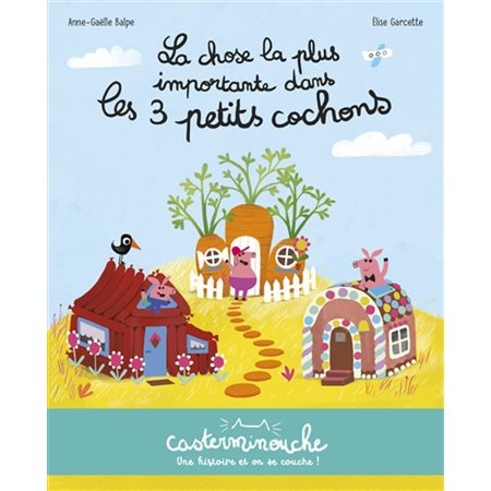 La chose la plus importante dans Les 3 petits cochons : Casterminouche