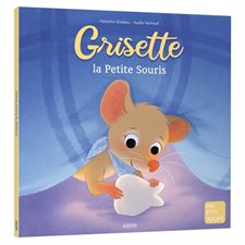 Grisette, la petite souris : Mes p'tits albums : Couverture souple