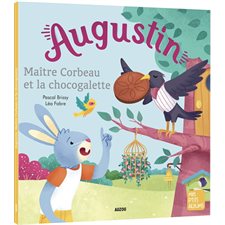 Augustin, Maître Corbeau et la chocogalette : Mes p'tits albums : Souple