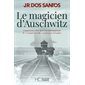 Le magicien d'Auschwitz : Comment celui que l'on surnommait le Grand Nivelli a survécu à l'enfer