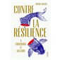 Contre la résilience : À Fukushima et ailleurs