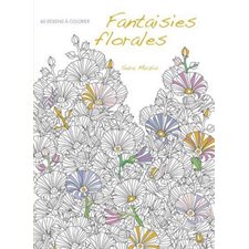 Fantaisies florales : 60 dessins à colorier