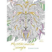 Mystérieuse jungle : 60 dessins à colorier