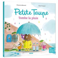 Petite taupe : Tombe la pluie : Mes grands albums : Rigide