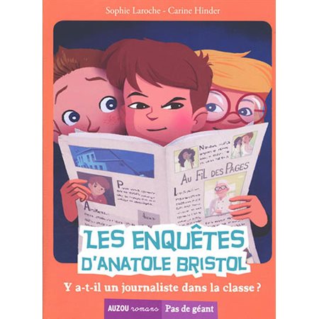 Les enquêtes d'Anatole Bristol T.12 : Y a-t-il un journaliste dans la classe ? : Auzou romans. Pas de géant