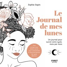 Le journal de mes lunes : Un journal pour suivre votre cycle, mois par mois