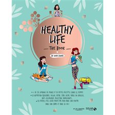 Healthy life : The book : + de 30 semaines de menus et petites recetes saines & yummy