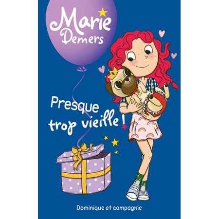 Marie Demers T.15 : Presque trop vieille ! : 6-8