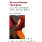 Schopenhauer-Nietzsche ou Du non confortable au oui déchirant à la vie (FP)