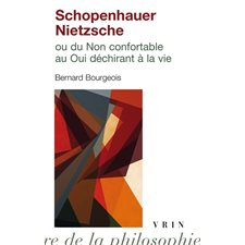 Schopenhauer-Nietzsche ou Du non confortable au oui déchirant à la vie (FP)