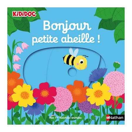 Bonjour petite abeille ! : Kididoc. Mes premières histoires animées