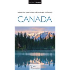 Canada : Guides Voir : Inspiration, planification, découvertes & expériences