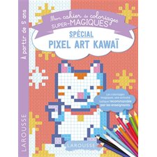 Spécial pixel art kawaï : Mon cahier de coloriages super magiques