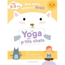 Le yoga des p'tits chats : Mes petits cahiers d'éveil : 20 postures pour l'éveil des tout-petits
