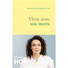 Vivre avec nos morts : Petit traité de consolation