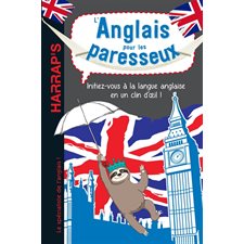 L'anglais pour les paresseux : Initiez-vous à la langue anglaise en un clin d'oeil !