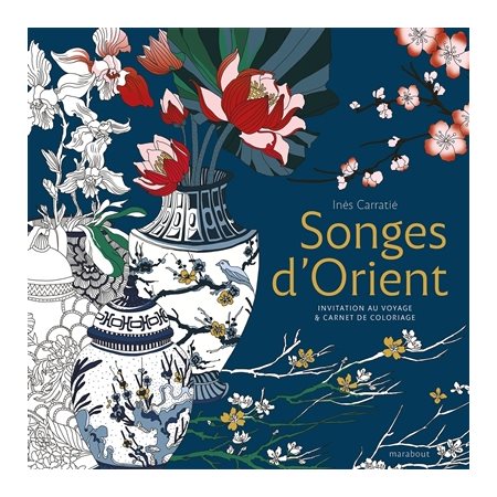 Songes d'Orient : Coloriages : Invitation au voyage & livre de coloriage