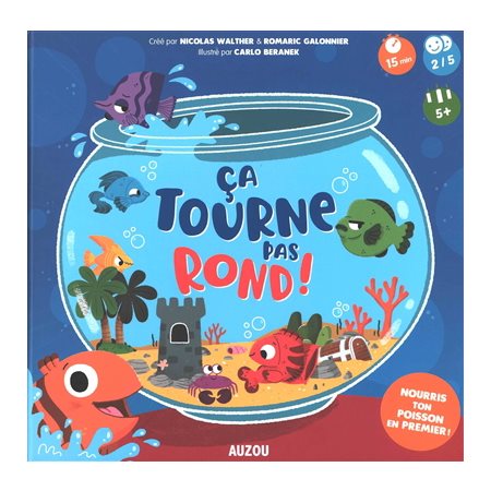 Ca tourne pas rond ! : Jeu : 15 minutes, 5 ans et +, 2 / 5 joueurs : Nourris ton poisson en premier