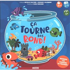 Ca tourne pas rond ! : Jeu : 15 minutes, 5 ans et +, 2 / 5 joueurs : Nourris ton poisson en premier