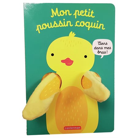 Mon petit poussin coquin : Mes livres marionnettes. Les livres câlins