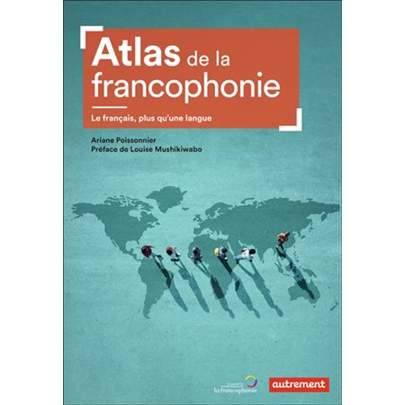 Atlas de la francophonie : Le français, plus qu'une langue
