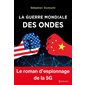 La guerre mondiale des ondes : Le roman d'espionnage de la 5G