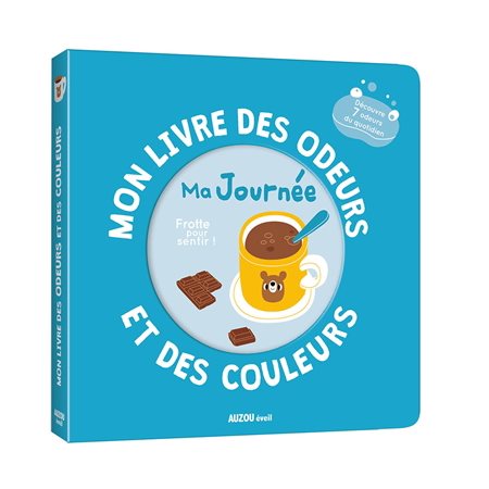 Ma journée : Mon livre des odeurs et des couleurs : Découvre 7 odeurs du quotidiens