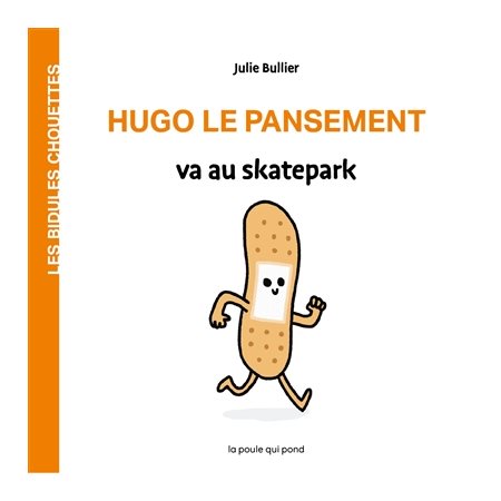 Hugo le pansement va au skatepark : Les bidules chouettes