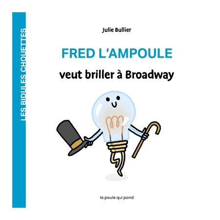 Fred l'ampoule veut briller à Broadway : Les bidules chouettes