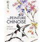 La peinture chinoise : Débuter en pas à pas