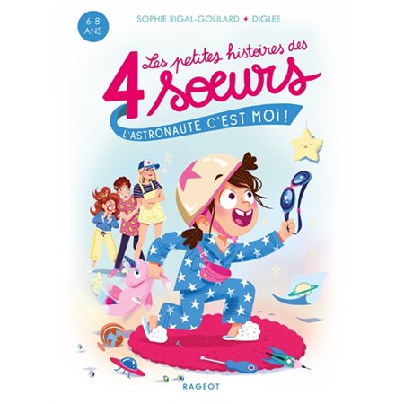 L'astronaute c'est moi ! : Les petites histoires des 4 soeurs