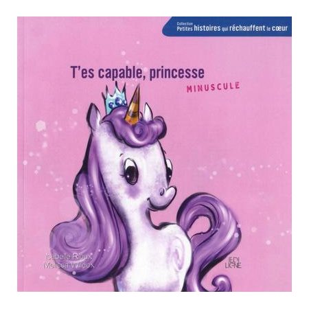 T'es capable, princesse minuscule : Petites histoires qui réchauffent le coeur : Couverture souple