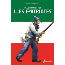 Raconte-moi T.44 : Les Patriotes