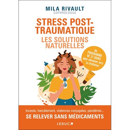 Stress post-traumatique : Les solutions naturelles : Inceste, harcèlement, violences conjugales, pan