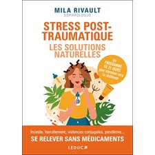 Stress post-traumatique : Les solutions naturelles : Inceste, harcèlement, violences conjugales, pan