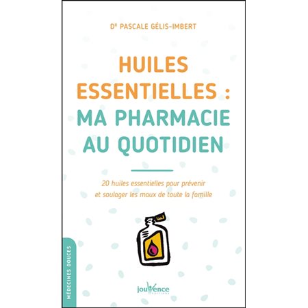 Huiles essentielles (FP) : Les maxi pratiques. Médecines douces