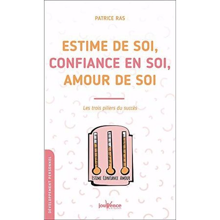 Estime de soi, confiance en soi, amour de soi (FP) : Développement personnel