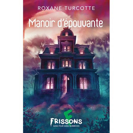 Manoir d'épouvante : Frissons Sang pour sang québécois : Frousse verte : 8+