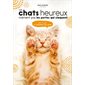 Les chats heureux n'aiment pas les portes qui claquent ... : Les 5 clés du bonheur du chat