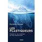 Les plastiqueurs : Enquête sur ces industriels qui nous empoisonnent