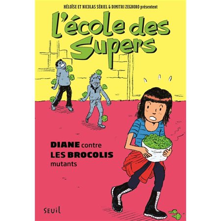 Diane contre les brocolis mutants : L'école des Supers