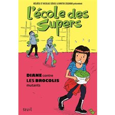 Diane contre les brocolis mutants : L'école des Supers