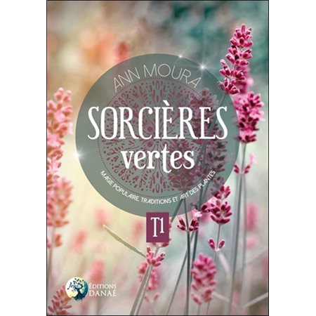 Sorcières vertes T.01 : Magie populaire, traditions et art des plantes