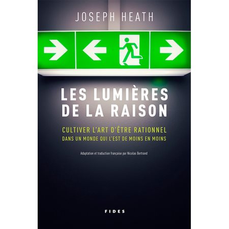 Les lumières de la raison : Cultiver l'art d'être rationnel dans un monde qui l'est de moins en moin