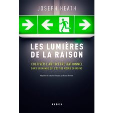 Les lumières de la raison : Cultiver l'art d'être rationnel dans un monde qui l'est de moins en moin