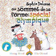 Sophie Delorme au sommet de sa forme : Spécial olympique