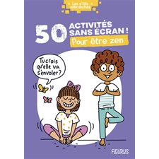 50 activités sans écrans ! : Pour être zen : Les p'tits débranchés