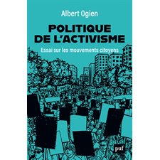 Politique de l'activisme : Essai sur les mouvements citoyens