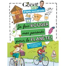 Je fais bouger mes parents pour la planète ! : Dr Good! kids. J'épate mes parents : Tous les conseils et astuces pour prendre soin de soi et de la nature